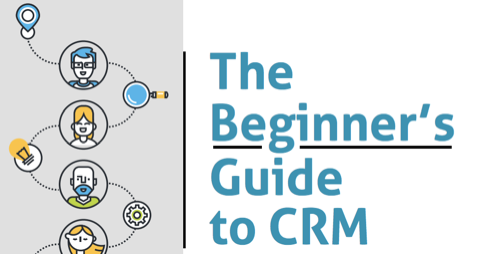 The Beginner’s Guide to CRM